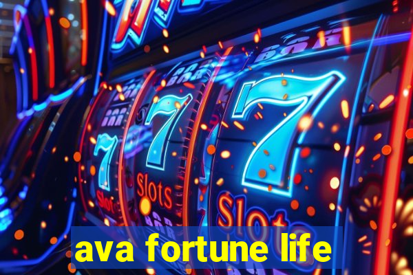 ava fortune life